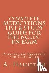 Hamilton, Albi - Complete Medications List & Study Guide for the NCLEX-RN Exam: Reference Guide to 300 Medications