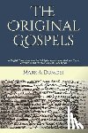 Dumdei, Mark a. - The Original Gospels: an English Translation from the Old Syriac manuscripts, the Latin Codex Vercellensis and the most Ancient Greek Papyri
