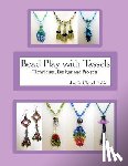 Eakin, Jamie Cloud - Bead Play with Tassels: Techniques, Design and Projects