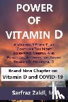 Zaidi, Sarfraz - Power Of Vitamin D: A Vitamin D Book That Contains The Most Scientific, Useful And Practical Information About Vitamin D - Hormone D