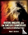 Brothers, Peter H. - Atomic Dreams and the Nuclear Nightmare: The Making of Godzilla (1954)