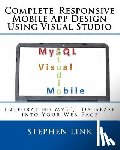 Link, Stephen - Complete, Responsive Mobile App Design Using Visual Studio: Integrating MySQL Database into Your Web Page