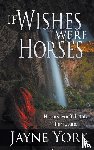 York, Jayne - If Wishes Were Horses