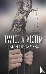 Dellapiana, Ralph - Twice a Victim