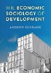 Schrank, Andrew - The Economic Sociology of Development