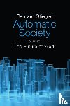 Stiegler, Bernard (Institut de Recherche et Coordination Acoustique/Musique - Automatic Society, Volume 1