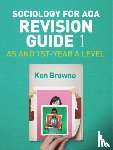 Browne, Ken (North Warwickshire and Hinckley College) - Sociology for AQA Revision Guide 1: AS and 1st-Year A Level