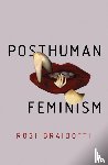 Braidotti, Rosi - Posthuman Feminism