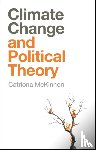 McKinnon, Catriona - Climate Change and Political Theory