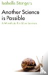 Stengers, Isabelle - Another Science is Possible