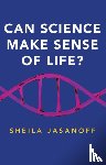 Jasanoff, Sheila - Can Science Make Sense of Life?