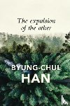 Han, Byung-Chul - The Expulsion of the Other