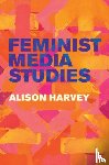 Harvey, Alison - Feminist Media Studies