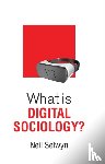 Selwyn, Neil - What is Digital Sociology?