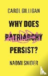 Gilligan, Carol (New York University), Snider, Naomi - Why Does Patriarchy Persist?