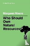 Moore, Margaret - Who Should Own Natural Resources?