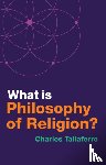 Taliaferro, Charles (St. Olaf College) - What is Philosophy of Religion?