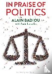 Badiou, Alain (l'Ecole normale superieure), Lancelin, Aude - In Praise of Politics