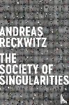 Reckwitz, Andreas - Society of Singularities