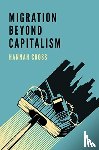 Cross, Hannah - Migration Beyond Capitalism