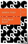 Titley, Gavan - Is Free Speech Racist?