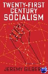 Jeremy Gilbert - Twenty-First Century Socialism