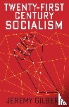 Jeremy Gilbert - Twenty-First Century Socialism