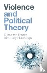 Frazer, Elizabeth, Hutchings, Kimberly - Violence and Political Theory