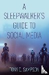 Sampson, Tony D. - A Sleepwalker's Guide to Social Media