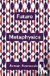 Avanessian, Armen - Future Metaphysics
