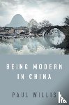 Willis, Paul - Being Modern in China