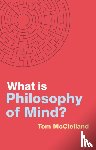 McClelland, Tom - What is Philosophy of Mind?