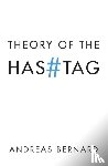 Bernard, Andreas - Theory of the Hashtag