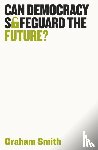 Smith, Graham - Can Democracy Safeguard the Future?