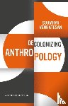 Venkatesan, Soumhya - Decolonizing Anthropology