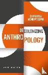 Venkatesan, Soumhya - Decolonizing Anthropology