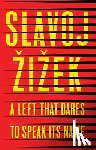 Zizek, Slavoj (Institute of Sociology - A Left that Dares to Speak Its Name