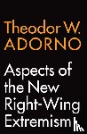 Adorno, Theodor W. (Frankfurt School) - Aspects of the New Right-Wing Extremism