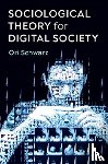 Schwarz, Ori - Sociological Theory for Digital Society