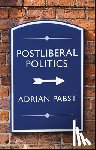 Pabst, Adrian - Postliberal Politics