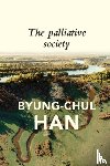 Han, Byung-Chul - The Palliative Society