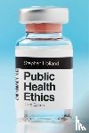 Holland, Stephen (University of York) - Public Health Ethics