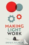 Spencer, David A. - Making Light Work