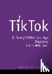 Kaye, D. Bondy Valdovinos (Queensland University of Technology), Zeng, Jing (University of Zurich), Wikstrom, Patrik (Queensland University of Technology) - TikTok