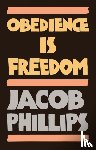 Phillips, Jacob - Obedience is Freedom
