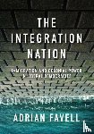 Favell, Adrian (University of California) - The Integration Nation