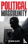 Kaiser, Susanne (Die Zeit; Der Spiegel) - Political Masculinity