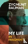 Bauman, Zygmunt (Universities of Leeds and Warsaw) - My Life in Fragments