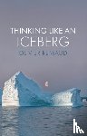 Remaud, Olivier (Ecole des Hautes Etudes en Sciences Sociales (EHESS) - Thinking Like an Iceberg
