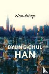 Han, Byung-Chul (Berlin University of the Arts - Non-things